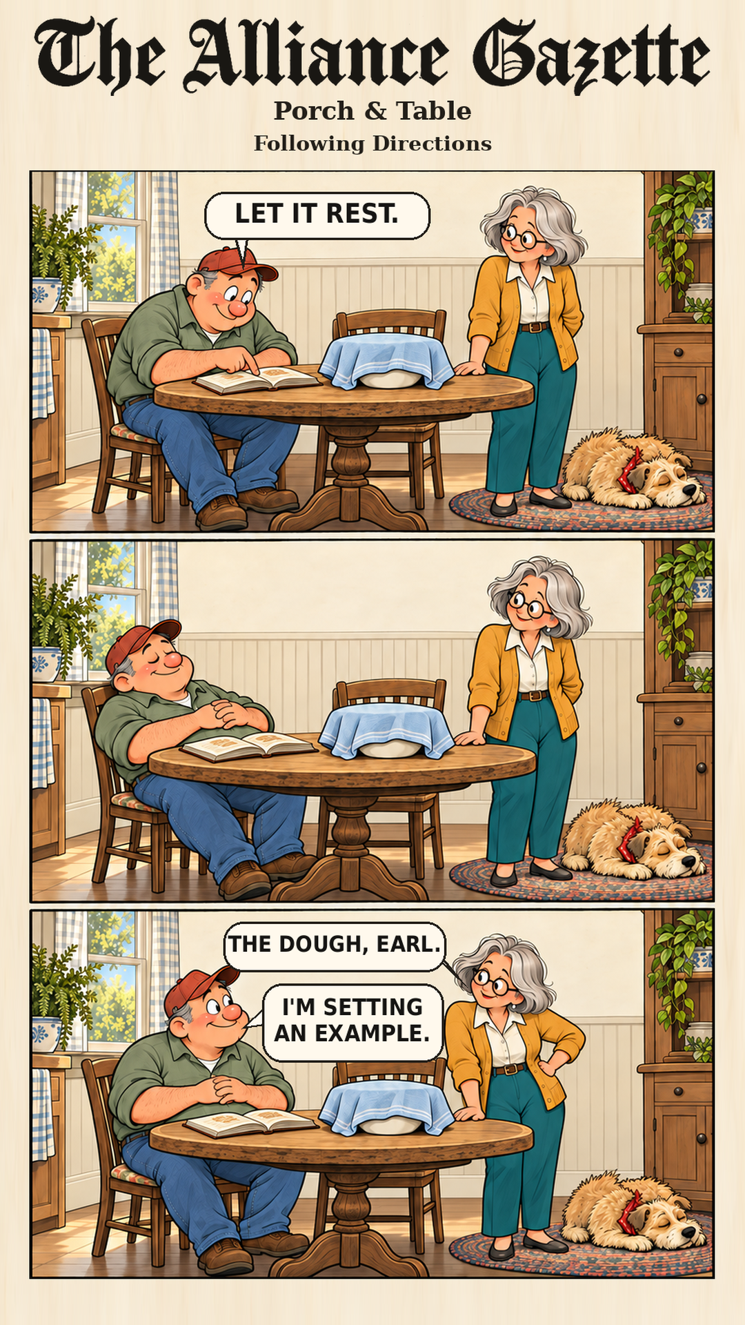 Porch & Table: Following Directions. Earl reads “LET IT REST,” then rests in his chair beside covered dough. Bea says “THE DOUGH, EARL.” Earl replies “I’M SETTING AN EXAMPLE.” Tater sleeps nearby.